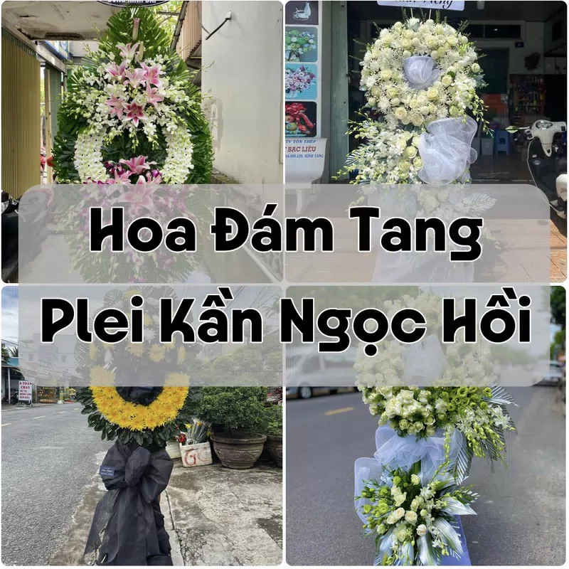 Đặt Hoa Đám Tang Plei Kần Ngọc Hồi | Giao Tận Nơi