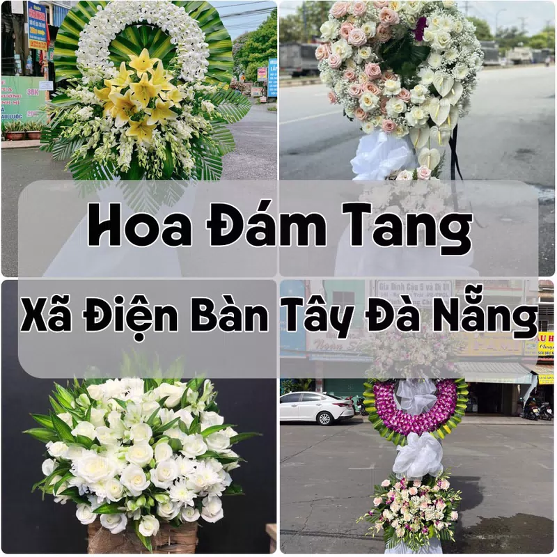 Đặt Hoa Đám Tang Xã Điện Bàn Tây Đà Nẵng | Đặt Hoa Viếng
