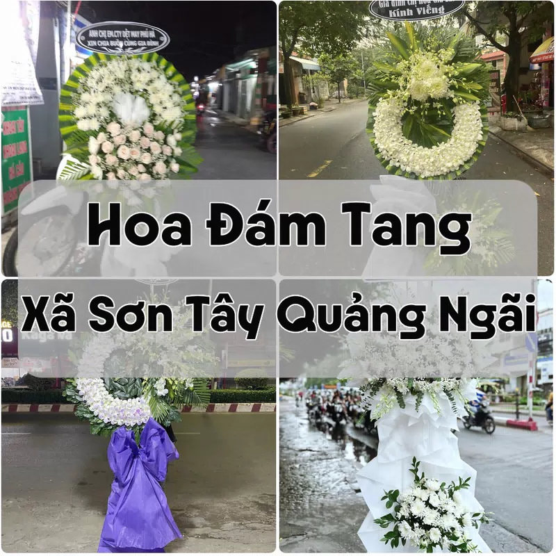 Đặt Hoa Đám Tang Xã Sơn Tây Quảng Ngãi | Giao Hoa Nhanh